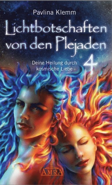Pavlina Klemm - Lichtbotschaften von den Plejaden Band 4: Deine Heilung durch kosmische Liebe [von der SPIEGEL-Bestseller-Autorin], E-bok