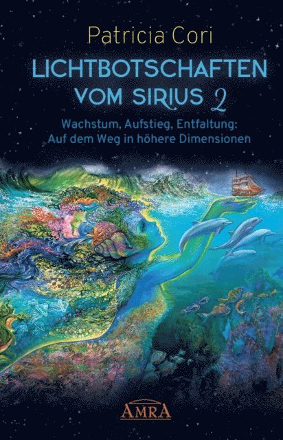 Patricia Cori - LICHTBOTSCHAFTEN VOM SIRIUS BAND 2. Wachstum, Aufstieg, Entfaltung: Auf dem Weg in höhere Dimensionen, E-bok