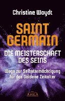 Christine Woydt - SAINT GERMAIN. Die Meisterschaft des Seins, Inbunden