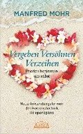 Vergeben Vershnen Verzeihen - Frieden beginnt in uns selbst