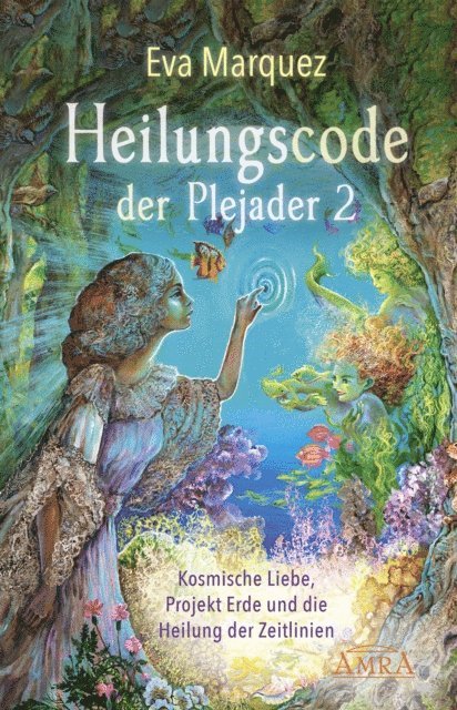 Eva Marquez - HEILUNGSCODE DER PLEJADER Band 2: Kosmische Liebe, Projekt Erde und die Heilung der Zeitlinien, E-bok