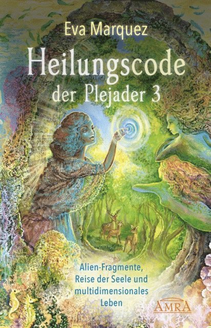 Eva Marquez - HEILUNGSCODE DER PLEJADER Band 3: Alien-Fragmente, Reise der Seele und multidimensionales Leben, E-bok