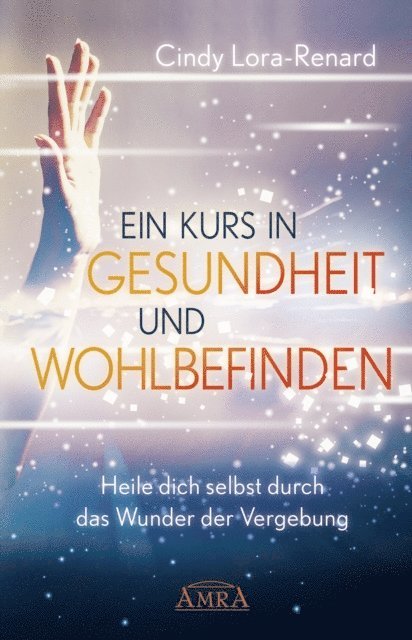 Cindy Lora-Renard - Ein Kurs in Gesundheit und Wohlbefinden, E-bok