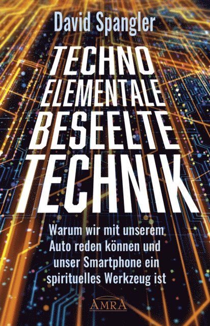 David Spangler - TECHNO-ELEMENTALE: Beseelte Technik, E-bok