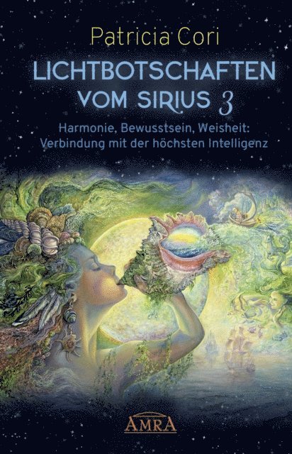 Patricia Cori - LICHTBOTSCHAFTEN VOM SIRIUS BAND 3. Harmonie, Bewusstsein, Weisheit: Verbindung mit der höchsten Intelligenz, E-bok