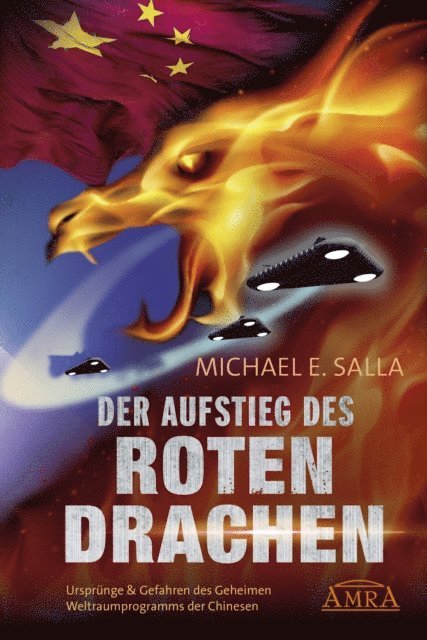Michael E. Salla - Der Aufstieg des Roten Drachen. Ursprünge & Gefahren des Geheimen Weltraumprogramms der Chinesen, E-bok