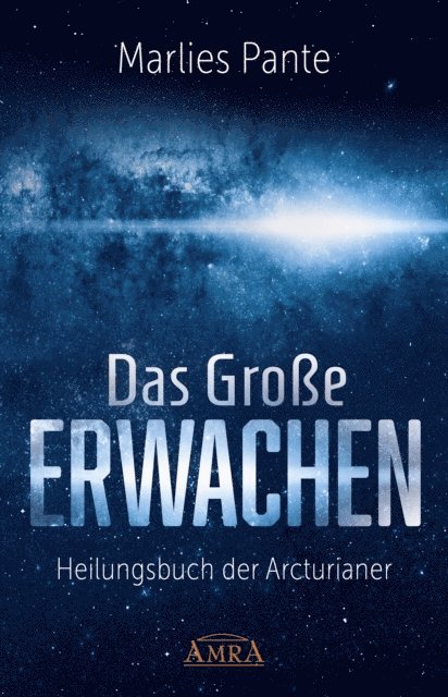 Marlies Pante - DAS GROSSE ERWACHEN: Heilungsbuch der Arcturianer, E-bok. Tillgänglighet: Lägg i varukorg