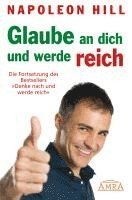 Napoleon Hill - GLAUBE AN DICH UND WERDE REICH: Die Fortsetzung des 60-Millionen-Bestsellers 'Denke nach und werde reich' - nach der Originalausgabe von 1945 (First Edition), Inbunden