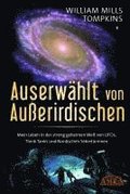 AUSERW�HLT VON AUSSERIRDISCHEN: Mein Leben in der streng geheimen Welt von UFOs, Think Tanks und nordischen Sekret�rinnen