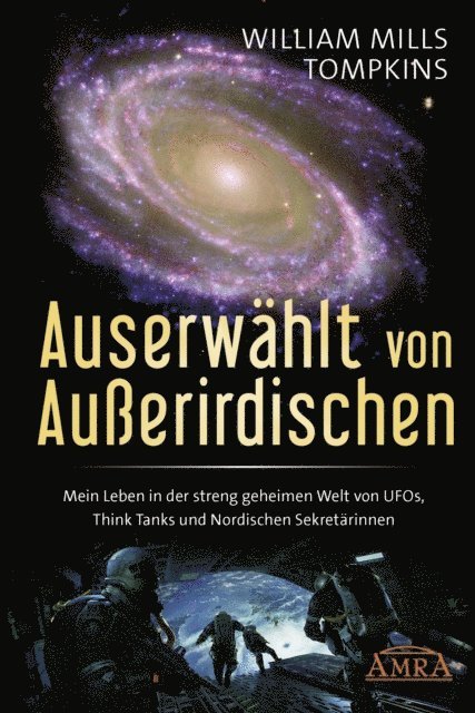 William Mills Tompkins, Robert M. Wood - AUSERWÄHLT VON AUSSERIRDISCHEN: Mein Leben in der streng geheimen Welt von UFOs, Think Tanks und Nordischen Sekretärinnen, E-bok