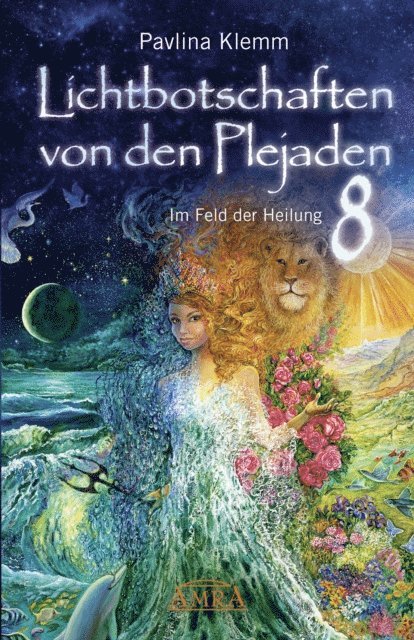 Pavlina Klemm - Lichtbotschaften von den Plejaden Band 8: Im Feld der Heilung [SPIEGEL-Bestseller], E-bok