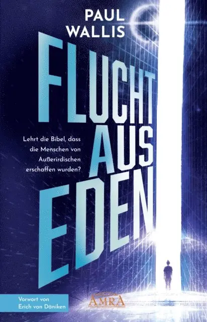 Paul Wallis - FLUCHT AUS EDEN. Exklusives Vorwort von Erich von Däniken, E-bok. Tillgänglighet: Lägg i varukorg