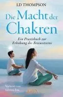 Ld Thompson - DIE MACHT DER CHAKREN: Ein Praxisbuch zur Erhöhung des Bewusstseins, Inbunden. Tillgänglighet: Lägg i varukorg