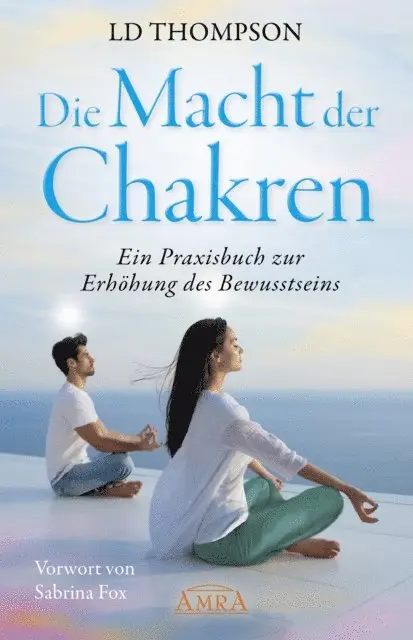 LD Thompson - DIE MACHT DER CHAKREN: Ein Praxisbuch zur Erhöhung des Bewusstseins, E-bok. Tillgänglighet: Lägg i varukorg