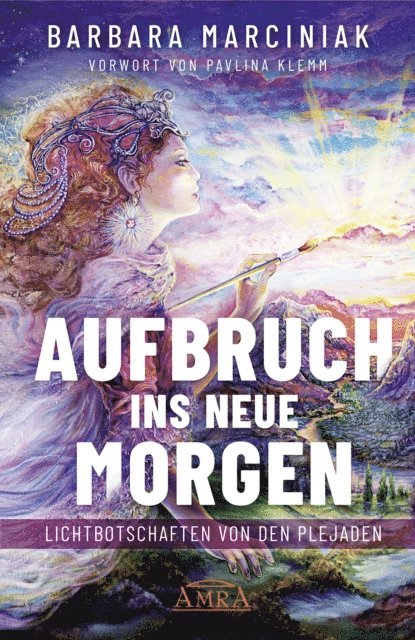 Barbara Marciniak - AUFBRUCH INS NEUE MORGEN: Lichtbotschaften von den Plejaden, E-bok