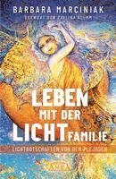 Barbara Marciniak - LEBEN MIT DER LICHTFAMILIE: Lichtbotschaften von den Plejaden, Inbunden