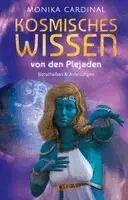 Monika Cardinal - KOSMISCHES WISSEN VON DEN PLEJADEN: Botschaften & Anleitungen der Lichtwesen, Inbunden. Tillgänglighet: Lägg i varukorg