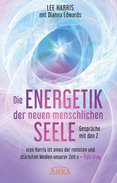 Lee Harris - DIE ENERGETIK DER NEUEN MENSCHLICHEN SEELE: Botschaften aus der 9. Dimension, E-bok