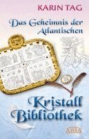 Karin Tag - DAS GEHEIMNIS DER ATLANTISCHEN KRISTALLBIBLIOTHEK: mit 16 Seiten Farbfotostrecke!, Inbunden. Tillgänglighet: Lägg i varukorg