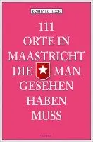 111 Orte in Maastricht, die man gesehen haben muss