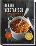 Deftig vegetarisch - Heimatküche