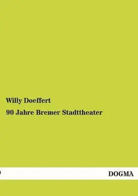 Willy Doeffert - 90 Jahre Bremer Stadttheater, Häftad. Tillgänglighet: Tillfälligt slut