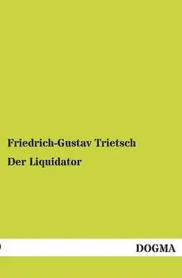 Friedrich-Gustav Trietsch - Liquidator, Häftad. Tillgänglighet: Tillfälligt slut
