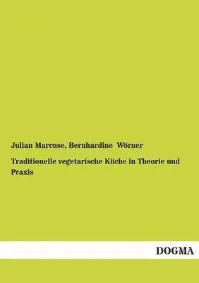Julian Marcuse, Bernhardine Wörner - Traditionelle vegetarische Küche in Theorie und Praxis, Häftad. Tillgänglighet: Tillfälligt slut