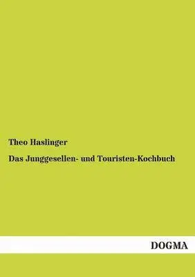 Theo Haslinger - Junggesellen- und Touristen-Kochbuch, Häftad. Tillgänglighet: Tillfälligt slut