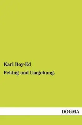 Karl Boy-Ed - Peking und Umgebung., Häftad. Tillgänglighet: Tillfälligt slut