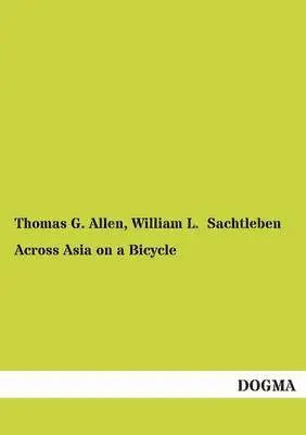 Thomas G Allen, William L Sachtleben - Across Asia on a Bicycle, Häftad. Tillgänglighet: Tillfälligt slut