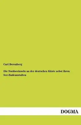 Carl Berenberg - Nordseeinseln an der deutschen Küste nebst ihren See-Badeanstalten, Häftad. Tillgänglighet: Tillfälligt slut