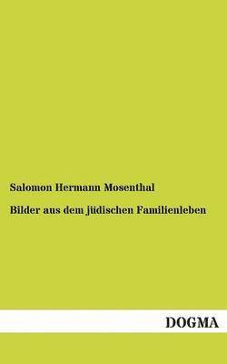 Salomon Hermann Mosenthal - Bilder aus dem jüdischen Familienleben, Häftad