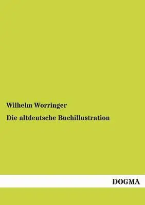 Wilhelm Worringer - altdeutsche Buchillustration, Häftad. Tillgänglighet: Tillfälligt slut