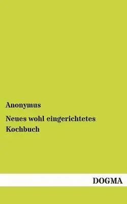 Anonymus - Neues wohl eingerichtetes Kochbuch, Häftad. Tillgänglighet: Lägg i varukorg