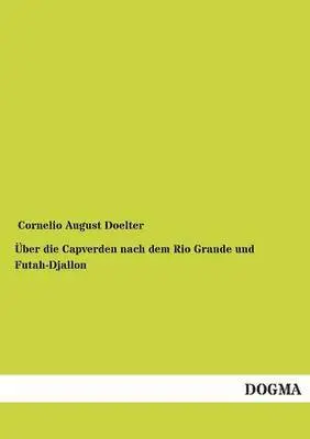 Cornelio August Doelter - Über die Capverden nach dem Rio Grande und Futah-Djallon, Häftad. Tillgänglighet: Tillfälligt slut