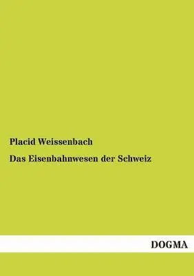 Placid Weissenbach - Eisenbahnwesen Der Schweiz, Häftad. Tillgänglighet: Tillfälligt slut