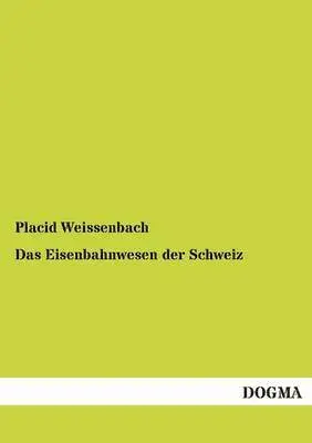 Placid Weissenbach - Eisenbahnwesen Der Schweiz, Häftad. Tillgänglighet: Tillfälligt slut