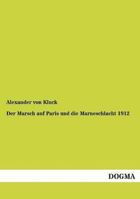 Alexander Von Kluck - Marsch Auf Paris Und Die Marneschlacht 1914, Häftad