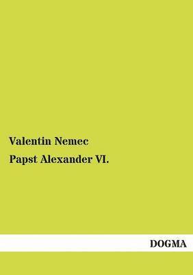 Valentin Nemec - Papst Alexander VI., Häftad. Tillgänglighet: Tillfälligt slut