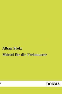 Alban Stolz - M Rtel Fur Die Freimaurer, Häftad
