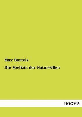 Max Bartels - Medizin der Naturvölker, Häftad
