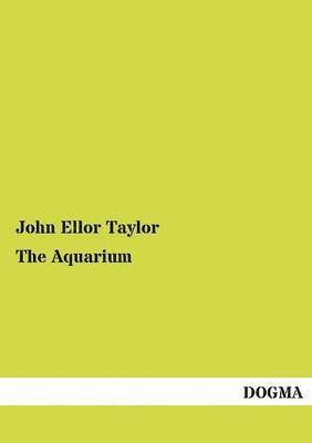 John Ellor Taylor - The Aquarium, Häftad. Tillgänglighet: Tillfälligt slut