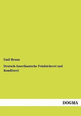 Emil Braun - Deutsch-Amerikanische Feinbäckerei und Konditorei, Häftad