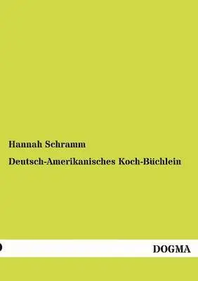 Hannah Schramm - Deutsch-Amerikanisches Koch-Büchlein, Häftad. Tillgänglighet: Tillfälligt slut