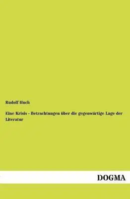 Rudolf Huch - Eine Krisis - Betrachtungen über die gegenwärtige Lage der Literatur, Häftad. Tillgänglighet: Tillfälligt slut