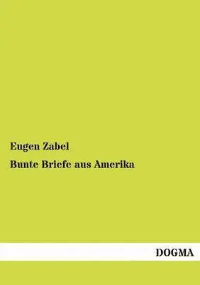 Eugen Zabel - Bunte Briefe aus Amerika, Häftad. Tillgänglighet: Tillfälligt slut