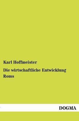 Karl Hoffmeister - wirtschaftliche Entwicklung Roms, Häftad. Tillgänglighet: Tillfälligt slut