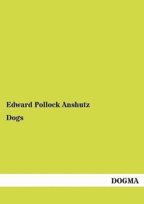 Edward Pollock Anshutz - Dogs, Häftad. Tillgänglighet: Tillfälligt slut