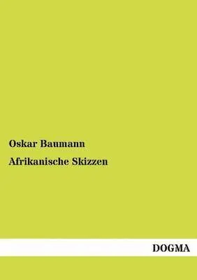 Oskar Baumann - Afrikanische Skizzen, Häftad. Tillgänglighet: Tillfälligt slut